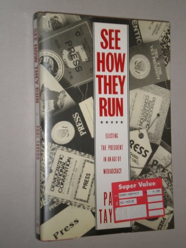 cover image See How They Run: Electing the President in an Age of Mediaocracy