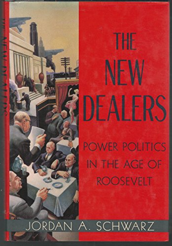 cover image The New Dealers: Power Politics in the Age of Roosevelt