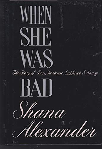 cover image When She Was Bad: The Story of Bess, Hortense, Sukhreet & Nancy