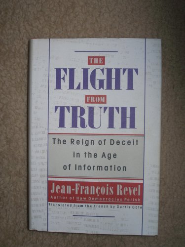 cover image The Flight from Truth: The Reign of Deceit in the Age of Information