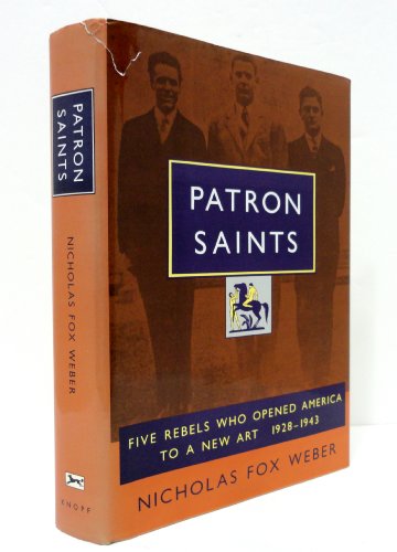 cover image Patron Saints: Five Rebels Who Opened America to a New Art 1928-1943
