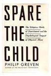 cover image Spare the Child: Religious Roots of Punishment and the Psychological Impact of Physic