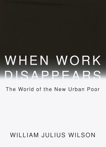 cover image When Work Disappears: The World of the New Urban Poor