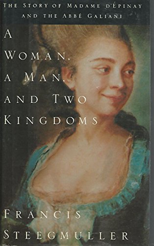 cover image A Woman Mannd Two Kingdoms: The Story of Madame D'Epinay and the ABBE Galiani