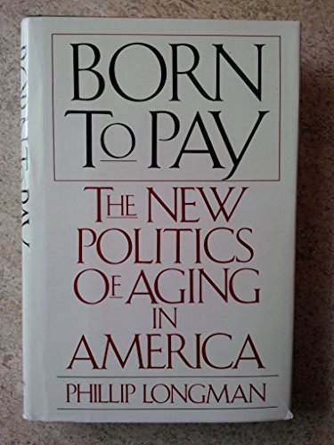 cover image Born to Pay: The New Politics of Aging in America