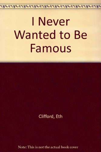 cover image I Never Wanted to Be Famous