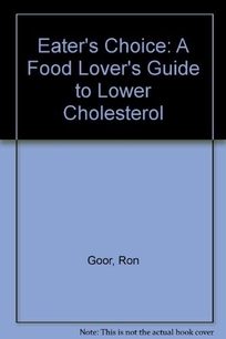 Eaters Choice: A Food Lovers Guide to Lower Cholesterol