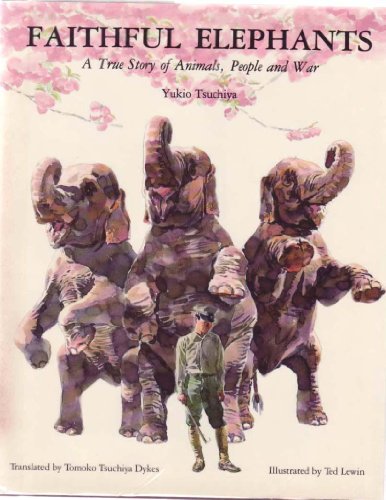 cover image Faithful Elephants: A True Story of Animals, People and War
