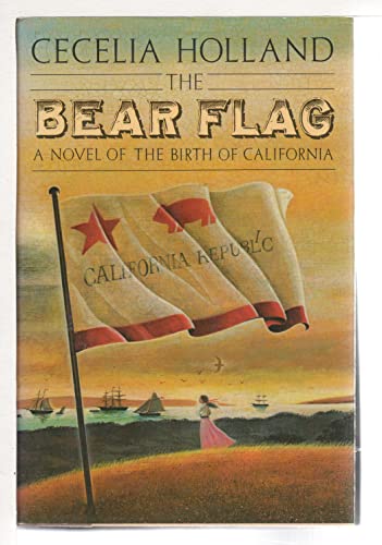 cover image The Bear Flag: A Novel of the Birth of California
