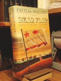 The Bear Flag: A Novel of the Birth of California