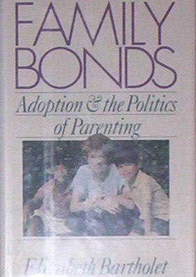 cover image Family Bonds: Adoption and the Politics of Parenting