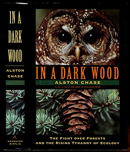 cover image In a Dark Wood: The Fight Over Forests and the New Tyranny of Ecology