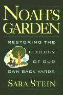 cover image Noah's Garden: Restoring the Ecology of Our Own Backyards