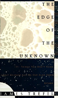 The Edge of the Unknown: 101 Things You Don't Know about Science - And No One Else Does
