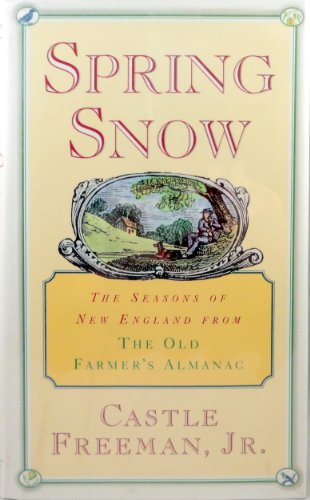 cover image Spring Snow: The Seasons of New England from the Old Farmer's Almanac