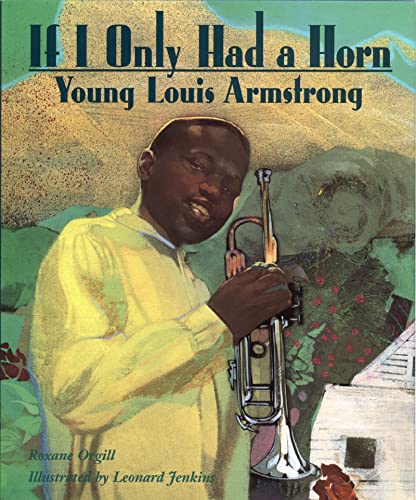 cover image If I Only Had a Horn: Young Louis Armstrong