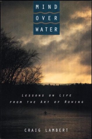 cover image Mind Over Water: Lessons on Life from the Art of Rowing