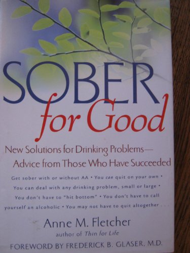 cover image Sober for Good: New Solutions for Drinking Problems -- Advice from Those Who Have Succeeded