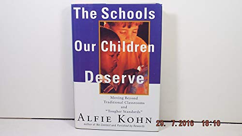 cover image The Schools Our Children Deserve: Moving Beyond Traditional Classrooms and ""Tougher Standards""