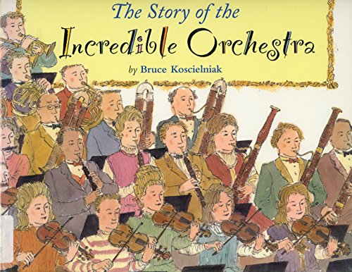 cover image The Story of the Incredible Orchestra: An Introduction to Musical Instruments and the Symphony Orchestra