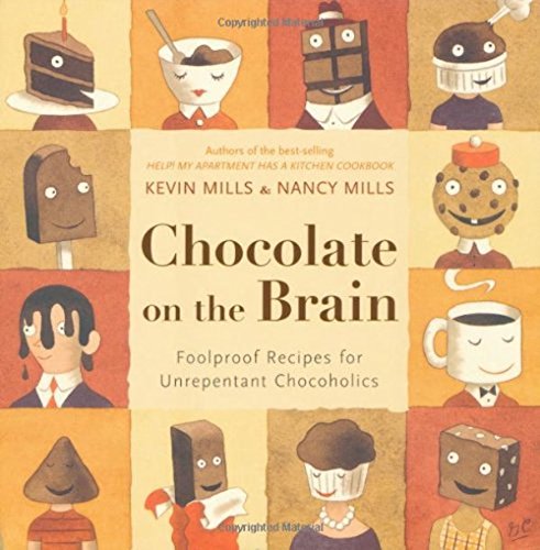 cover image Chocolate on the Brain: Foolproof Recipes for Unrepentant Chocoholics