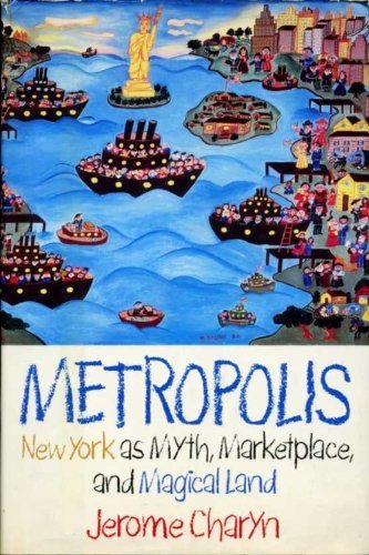 cover image Metropolis: New York as Myth, Marketplace, and Magical Land