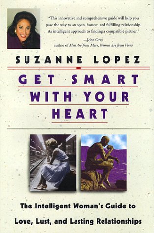 cover image Get Smart with Your Heart: The Intelligent Woman's Guide to Love, Lust, and Lasting Relationships