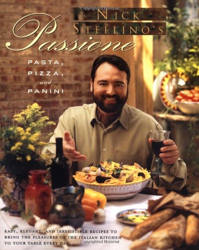 cover image Nick Stellino's Passione: Pasta, Pizza and Panini