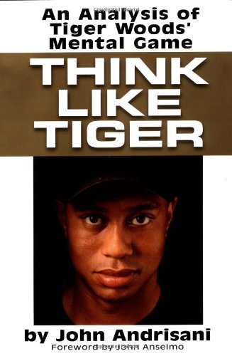cover image THINK LIKE TIGER: An Analysis of Tiger Woods' Mental Game