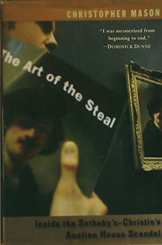 cover image THE ART OF THE STEAL: Inside the Sotheby's-Christie's Auction House Scandal