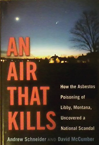 cover image AN AIR THAT KILLS: How the Asbestos Poisoning of Libby, Montana, Uncovered a National Scandal