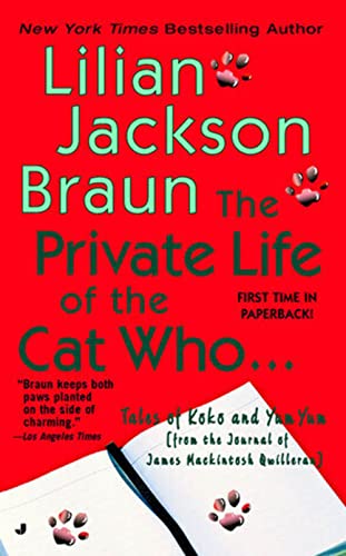 cover image The Private Life of the Cat Who...: Tales of Koko and Yum Yum from the Journal of James Mackintosh Qwilleran