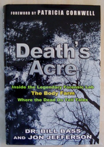 cover image DEATH'S ACRE: Inside the Legendary Forensic Lab the Body Farm Where the Dead Do Tell Tales