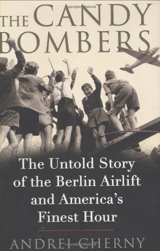cover image The Candy Bombers: The Untold Story of the Berlin Airlift and America's Finest Hour