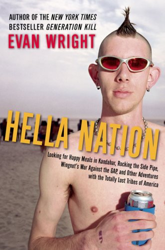 cover image Hella Nation: Looking for Happy Meals in Kandahar, Rocking the Side Pipe, Wingnut's War Against the Gap and Other Adventures with the Totally Lost Tribes of America
