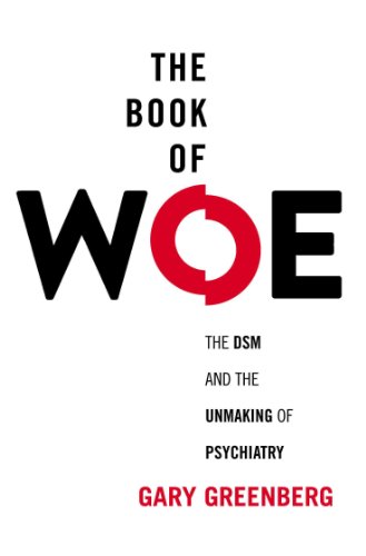 cover image The Book of Woe: The DSM and the Unmaking of Psychiatry
