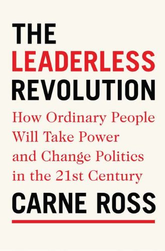 cover image The Leaderless Revolution: How Ordinary People Will Take Power and Change Politics in the 21st Century