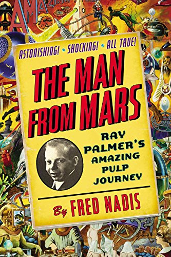 cover image The Man from Mars: Ray Palmer’s Amazing Pulp Journey