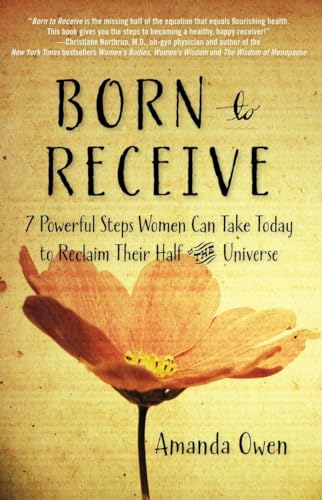 cover image Born to Receive: 7 Powerful Steps Women Can Take Today to Reclaim Their Half of the Universe