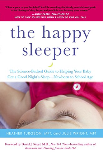 cover image The Happy Sleeper: The Science-Backed Guide to Helping Your Baby Get a Good Night's Sleep—Newborn to School Age