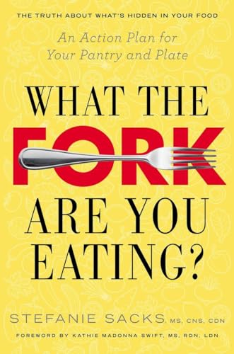 cover image What the Fork Are You Eating? An Action Plan for Your Pantry and Plate