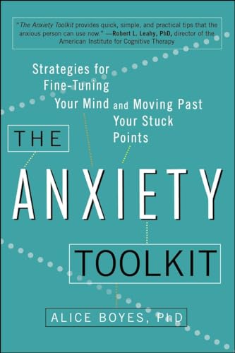 cover image The Anxiety Toolkit: Strategies for Fine-Tuning Your Mind and Moving Past Your Stuck Points[em] [/em]