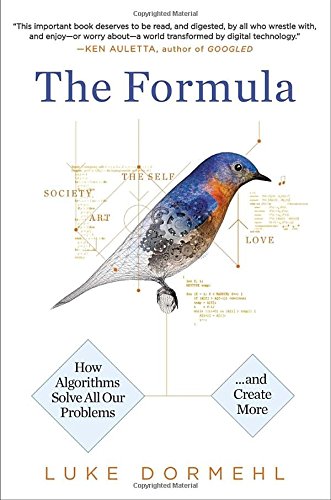 cover image The Formula: How Algorithms Solve All Our Problems... and Create More
