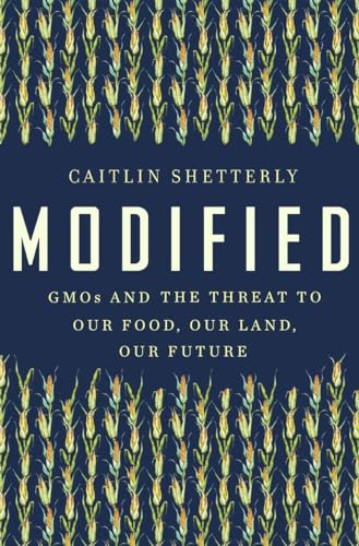 cover image Modified: GMOs and the Threat to Our Food, Our Land, Our Future