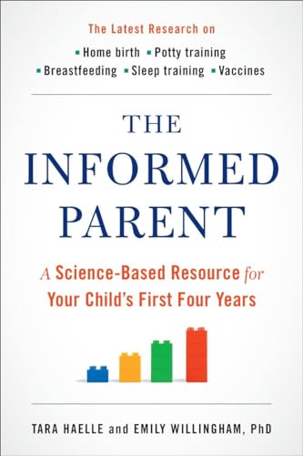 cover image The Informed Parent: A Science-Based Resource for Your Child’s First Four Years 