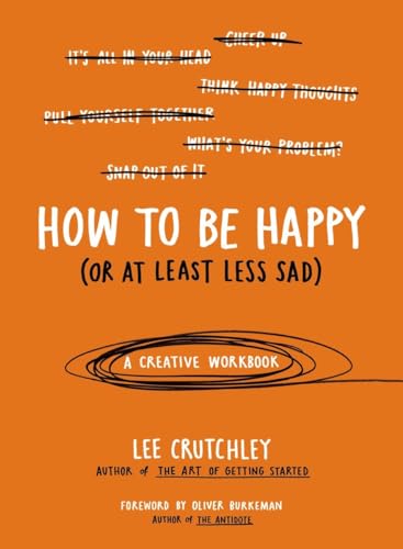 cover image How to Be Happy (or at Least Less Sad) 