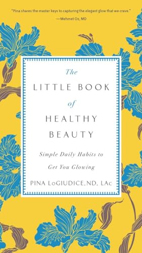 cover image The Little Book of Healthy Beauty: Simple Daily Habits to Get You Glowing 