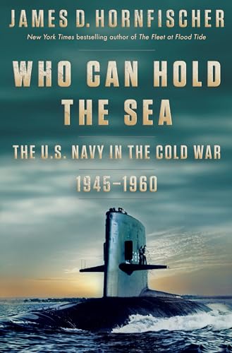 cover image Who Can Hold the Sea: The U.S. Navy in the Cold War, 1945–1960