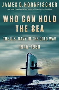Who Can Hold the Sea: The U.S. Navy in the Cold War