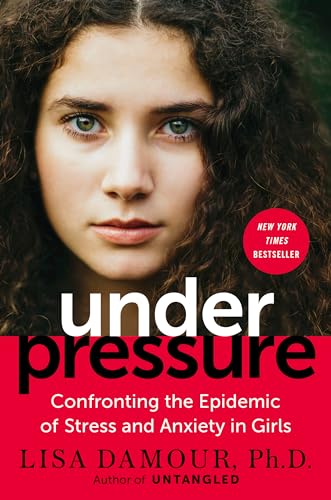 cover image Under Pressure: Confronting the Epidemic of Stress and Anxiety in Girls 